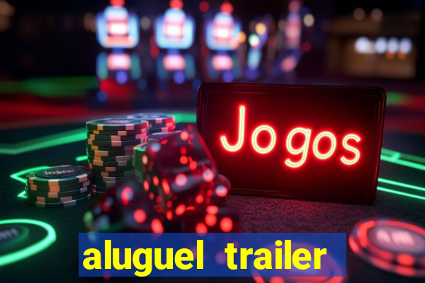 aluguel trailer porto alegre